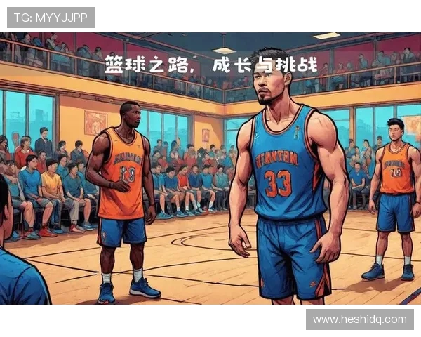 探寻当代篮球运动员成长之路与竞技精神发展趋势全面深度解析